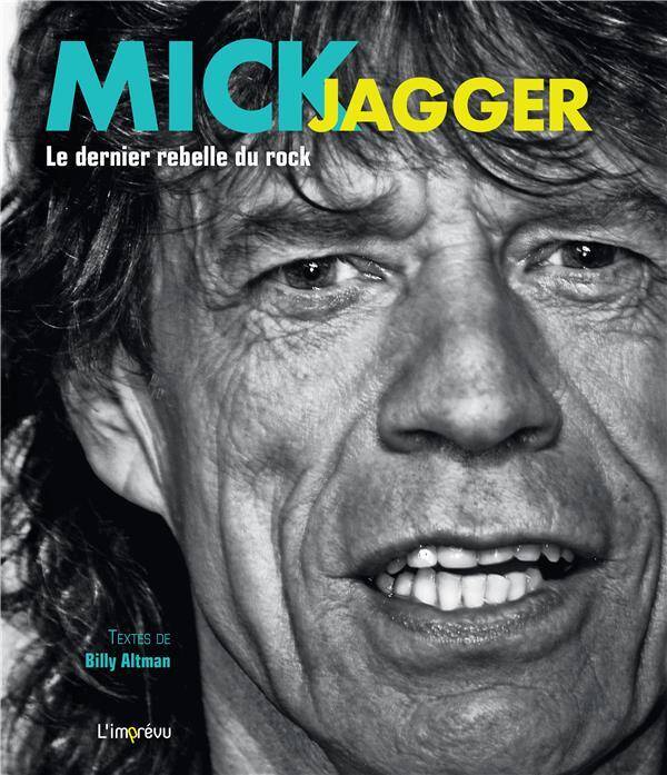 Mick Jagger. Le dernier rebelle du rock