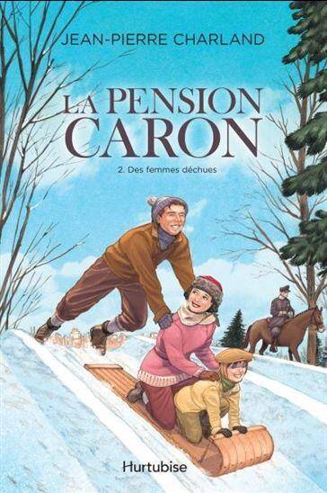 La Pension Caron T.2 ; des Femmes Dechues
