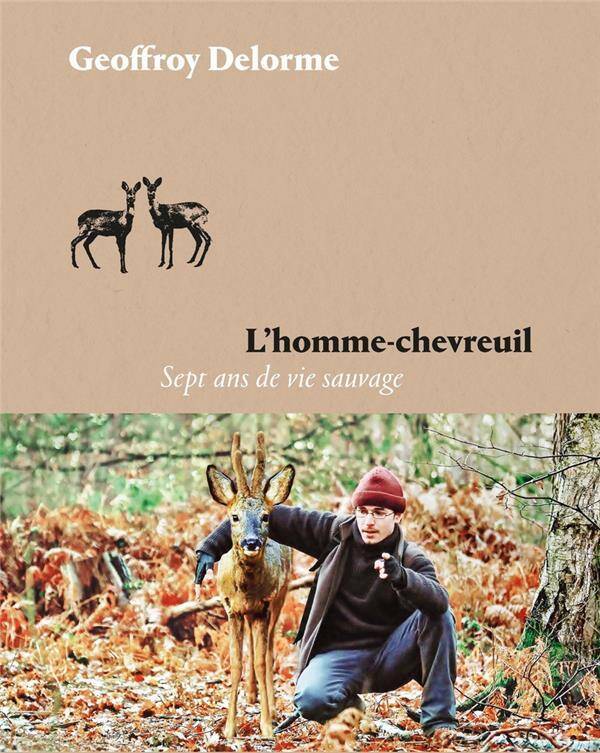 L'homme-chevreuil : sept ans de vie sauvage