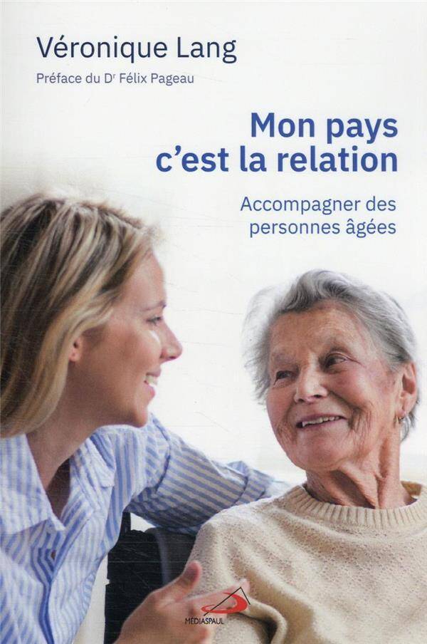 Mon pays c'est la relation : Accompagner des personnes âgées