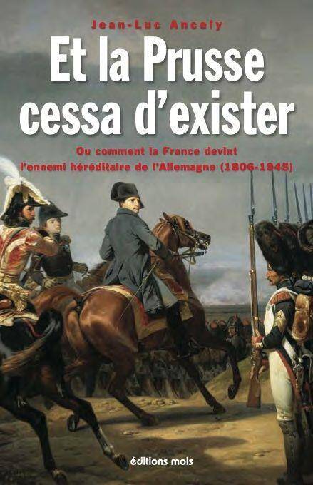 Et la Prusse cessa d'exister ou Comment la France devint l'ennemi