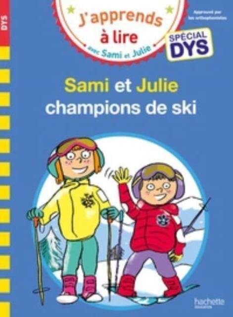 Sami et Julie, champions de ski : niveau 3, fin de CP : spécial dys