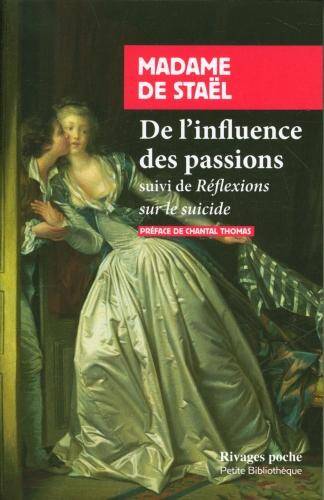 De l'influence des passions sur le bonheur des individus et des