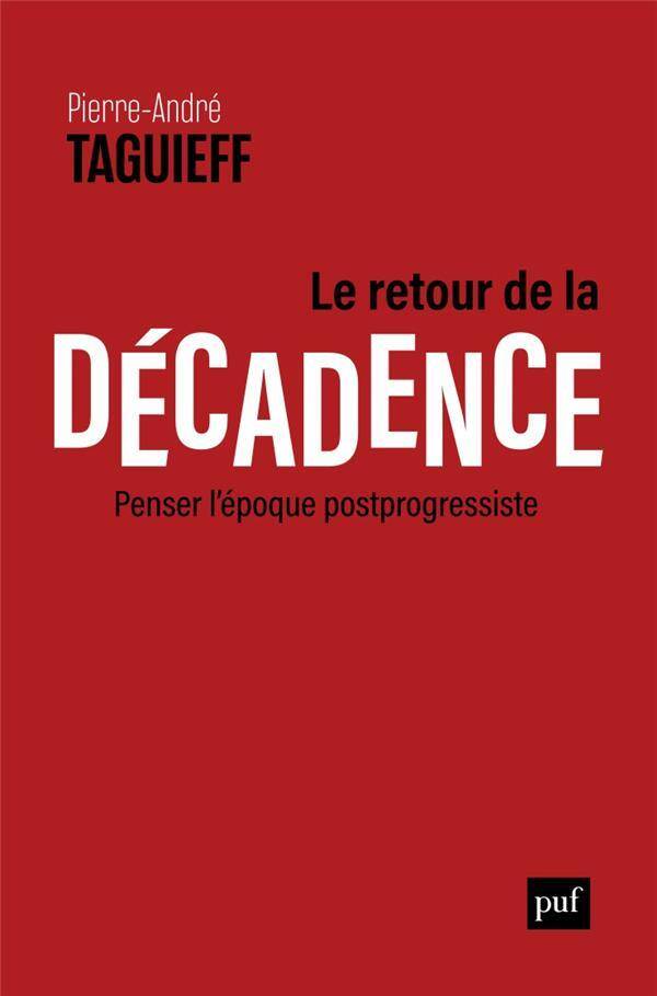 Le Retour de la Decadence ; Penser l'Epoque Postprogessiste