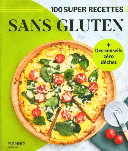 Sans gluten : 100 super recettes