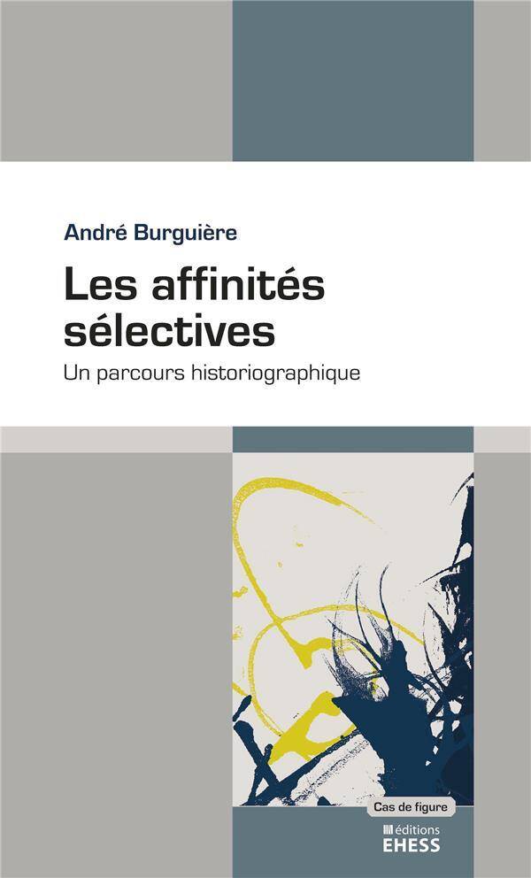 LES AFFINITES SELECTIVES - UN PARCOURS HISTORIOGRAPHIQUE