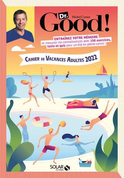 Dr Good ! : cahier de vacances adultes 2022