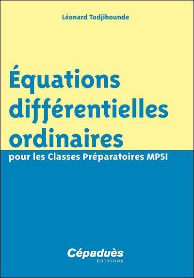 Equations Differentielles Ordinaires Pour les Classes Preparatoires