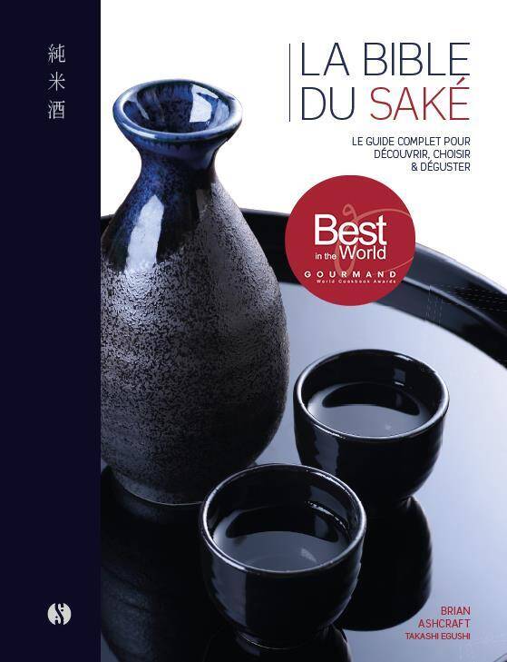 La bible du saké : avec 100 notes de dégustation