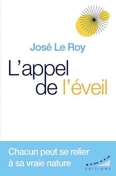 L'APPEL DE L'EVEIL - CHACUN PEUT SE RELIER A SA VRAIE NATURE