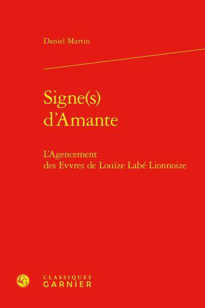 Signe(s) d'Amante : l'agencement des Evvres de Louïze Labé Lionnoize