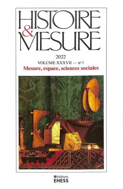 Revue Histoire et Mesure N.37 ; Mesure, Espace, Sciences Social