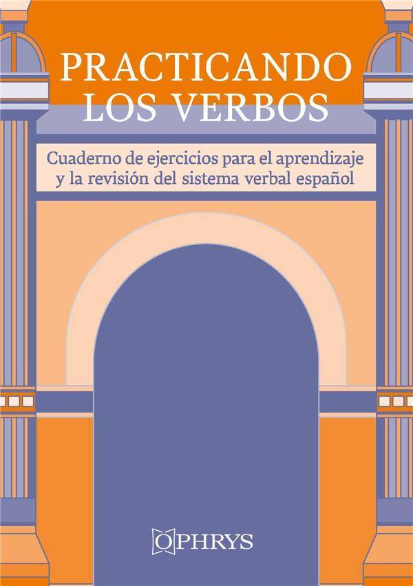 Practicando Los Verbos: Cuaderno de Ejercicios Para Aprendizaje Y