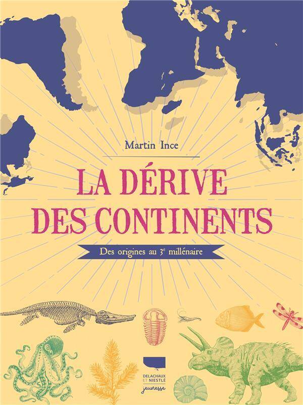 LA DERIVE DES CONTINENTS. DES ORIGINES AU 3E MILLENAIRE