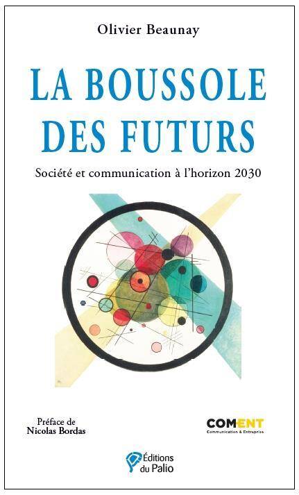 La Boussole des Futurs : Societe et Communication a l'Horizon 2030