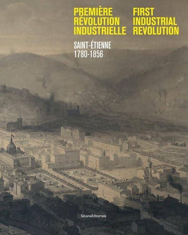 Premiere Revolution Industrielle : Saint-Etienne 1780-1856