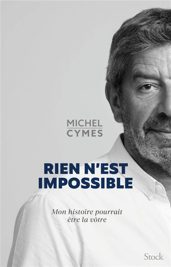 Rien n'est impossible : mon histoire pourrait être la vôtre