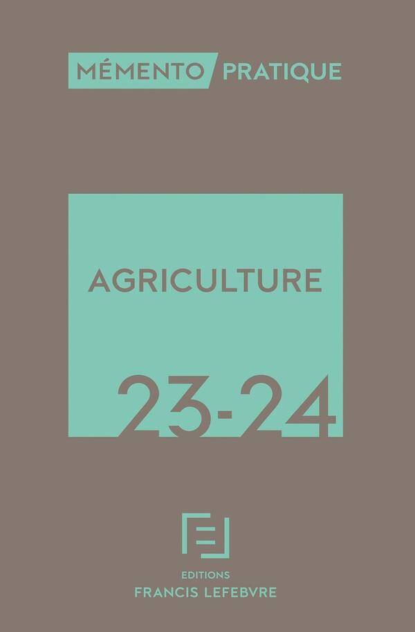 MEMENTO PRATIQUE ; AGRICULTURE (EDITION 2023/2024)