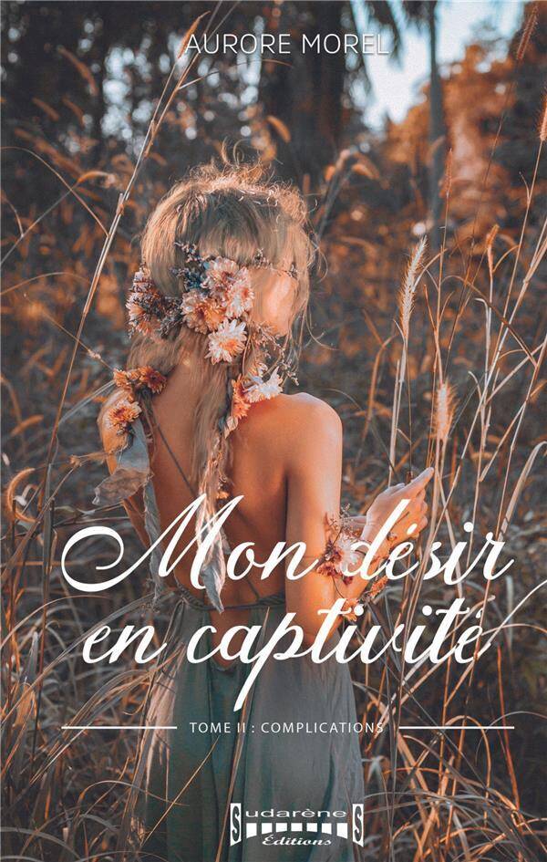 Mon Desir en Captivite T.2 : Complications