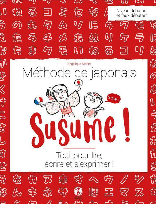Susume ! Methode de Japonais - Tout Pour Lire, Ecrire et S'Exprimer !