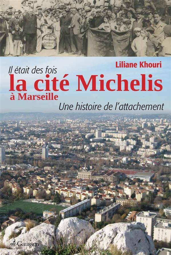 Il Etait des Fois la Cite Michelis a Marseille; une Histoire de l