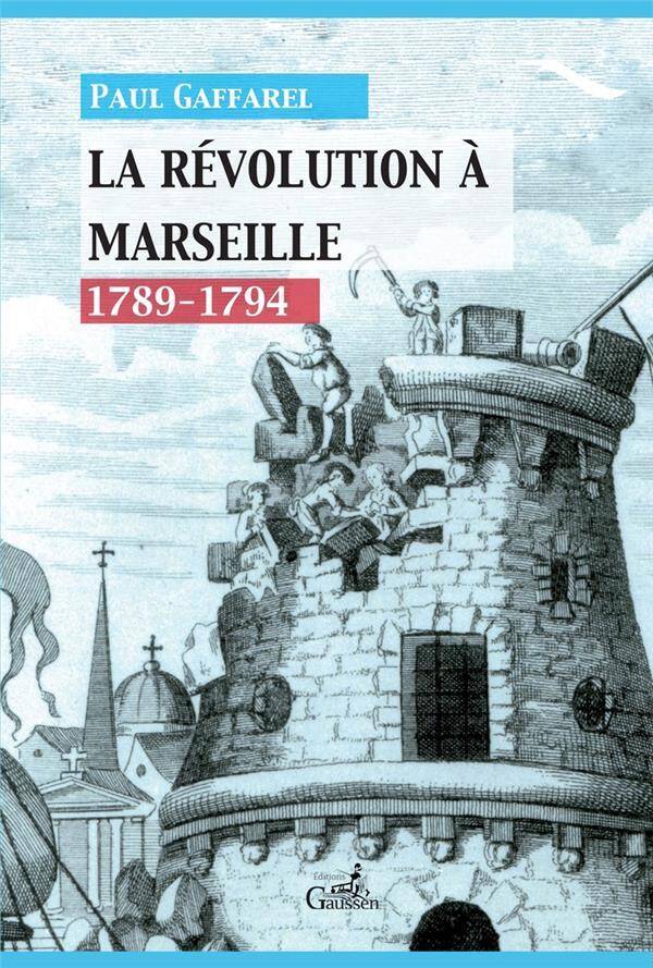 Histoire de Marseille Sous la Revolution ; 1789-1794