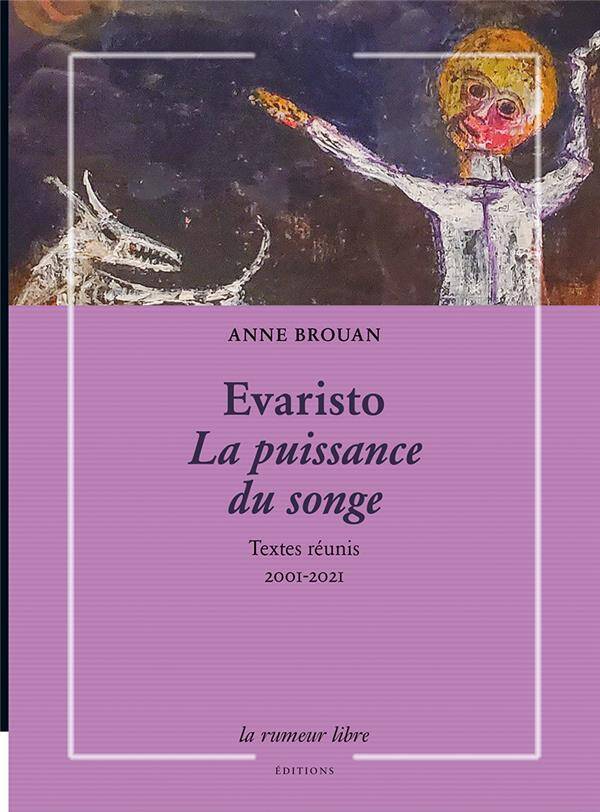 Evaristo la Puissance du Songe : Textes Reunis (2001-2021)