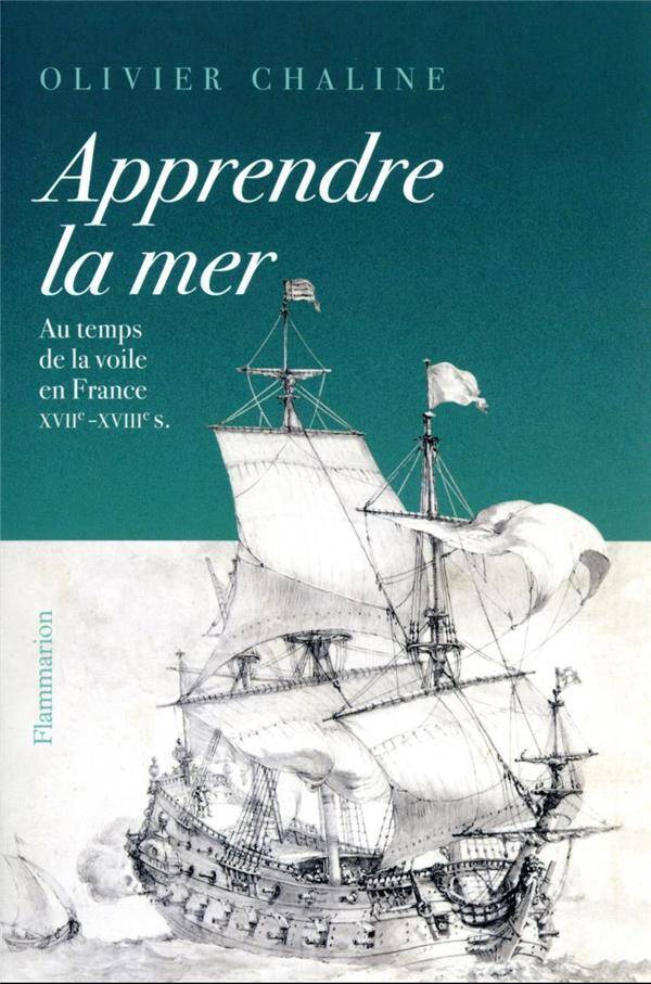 Apprendre la mer : au temps de la voile en France : XVIIe-XVIIIe s.