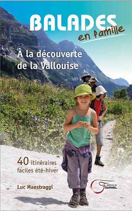 Balades en Famille; a la Decouverte de la Vallouise; 40 Itineraires