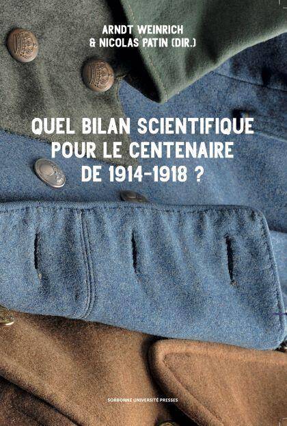 Quel Bilan Scientifique Pour le Centenaire de 1914-1918 ?