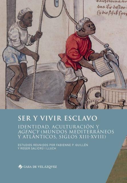 Ser Y Vivir Esclavo: Identidad, Aculturacion Y Agency Mundos