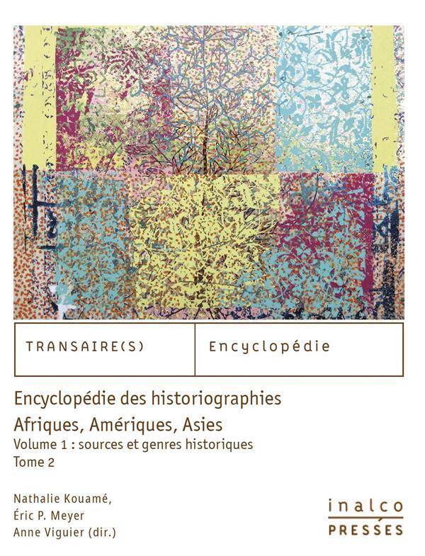 Encyclopedie des Historiographies: Afriques, Ameriques, Asies T.1 et 2
