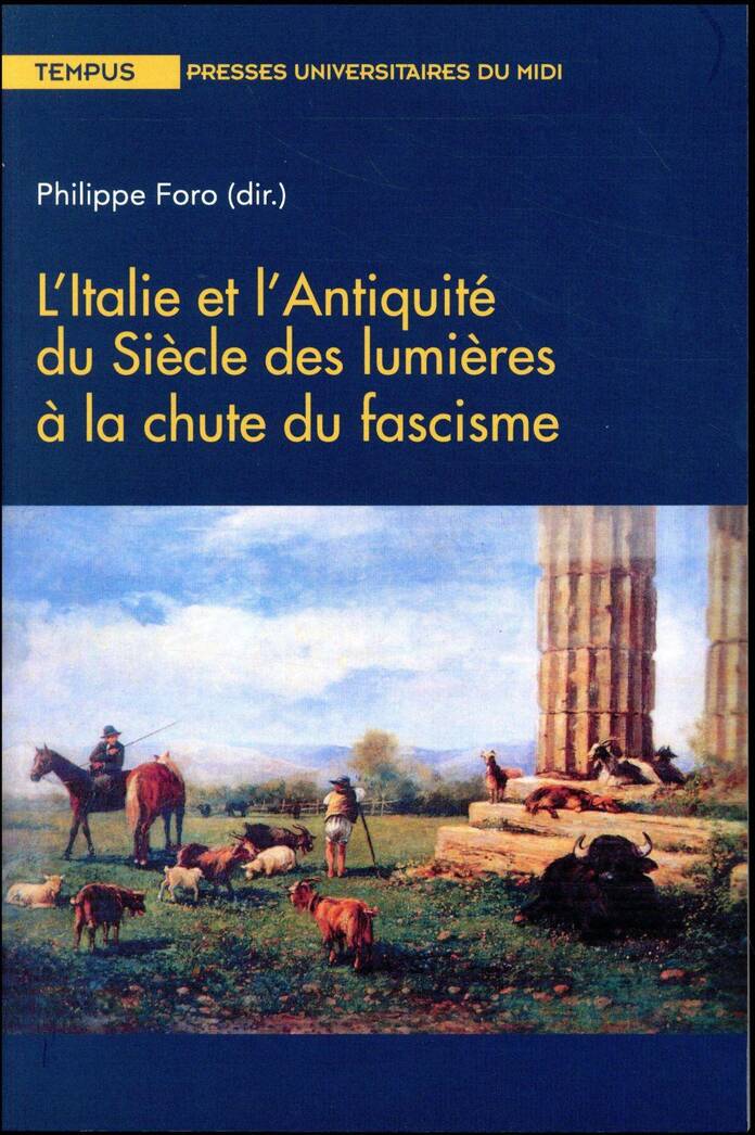 L'Italie et l'Antiquite du Siecle des Lumieres a la Chute du Fascisme