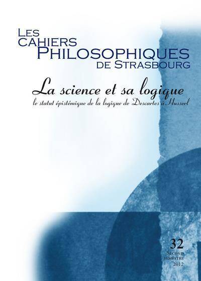 Les Cahiers Philosophiques de Strasbourg ; la Science et sa Logique
