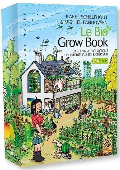 Le bio grow book : jardinage biologique en intérieur & en extérieur