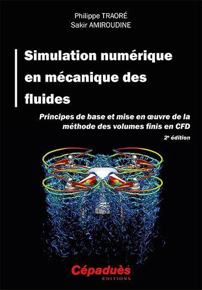 Simulation Numerique en Mecanique des Fluides: Principes de Base et