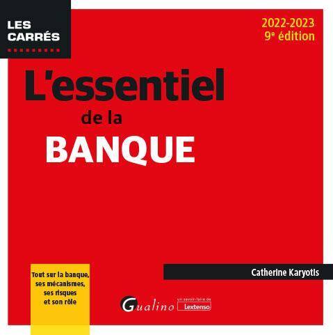 L Essentiel de la Banque: Tout sur la Banque, ses Mecanismes, ses