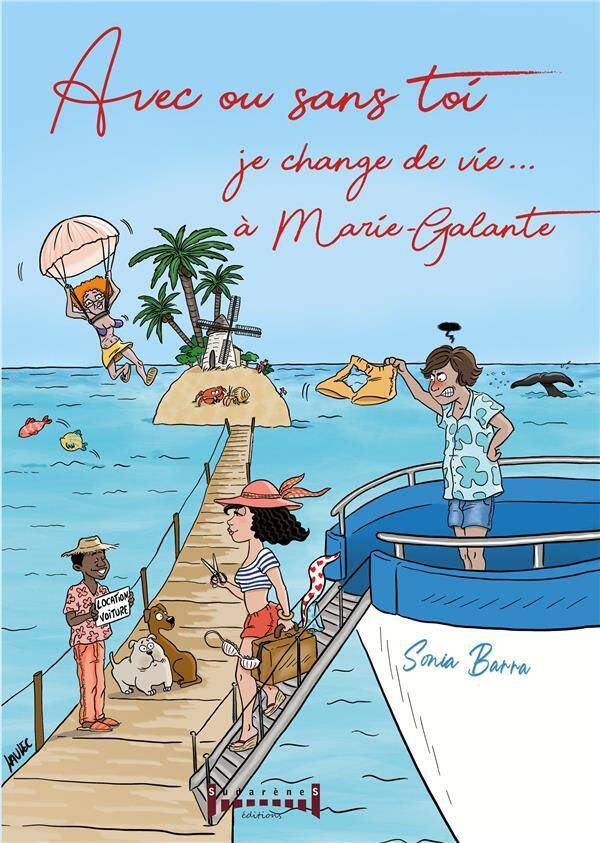 AVEC OU SANS TOI : JE CHANGE DE VIE...A MARIE-GALANTE