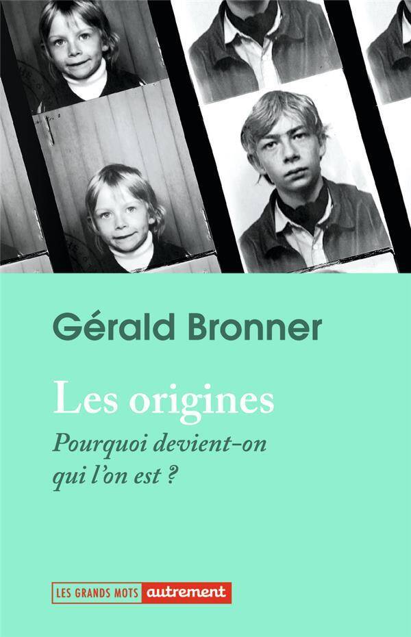 Les origines : pourquoi devient-on qui l'on est ?