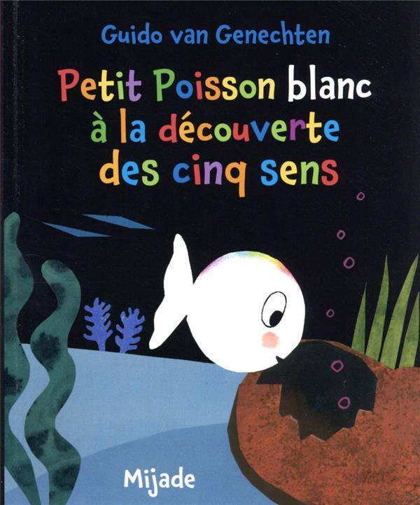 Petit poisson blanc à la découverte des cinq sens