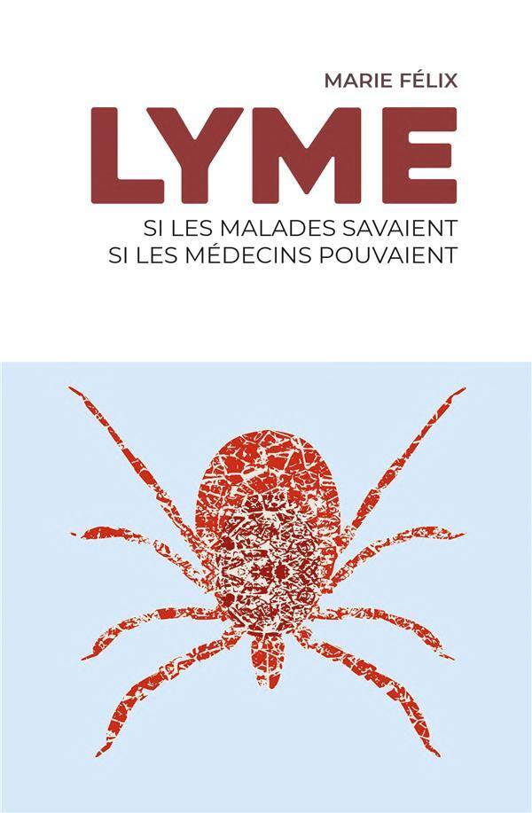 Lyme : si les malades savaient, si les médecins pouvaient