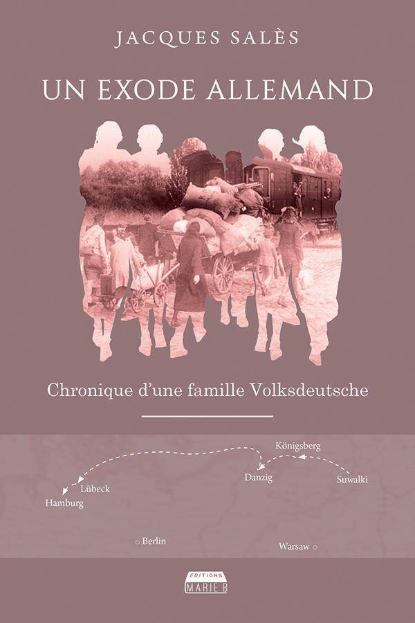 Un Exode Allemand : Chronique D'Une Famille Volksdeutsche