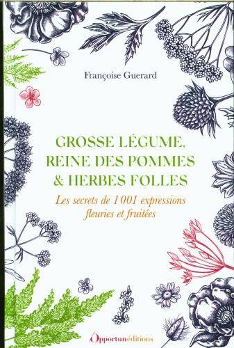 Grosse légume, reine des pommes & herbes folles