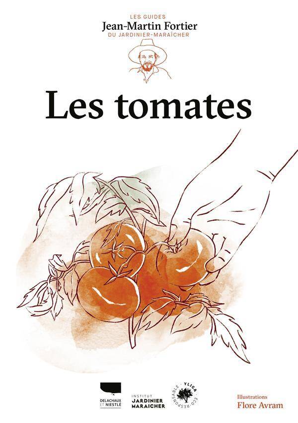 Les Tomates. Les Guides du Jardinier-Maraicher