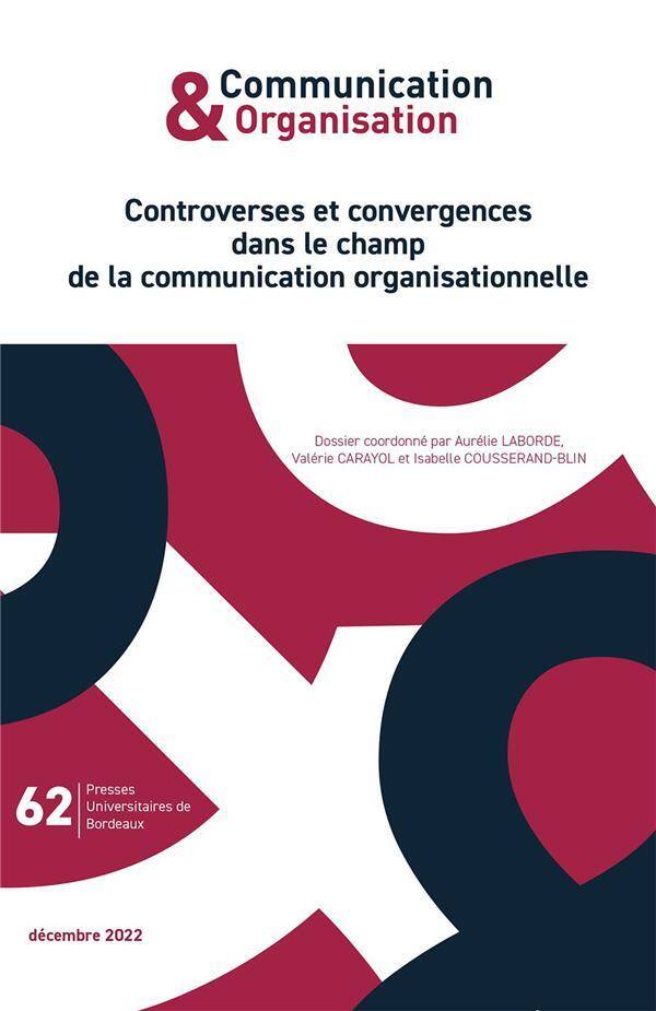 COMMUNICATION & ORGANISATION; CONTROVERSES ET CONVERGENCES DANS LE