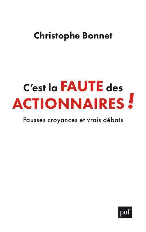 C'Est la Faute des Actionnaires ! Fausses Croyances et Vrais Debats