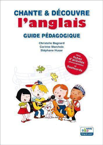 Chante & découvre l'anglais : guide pédagogique