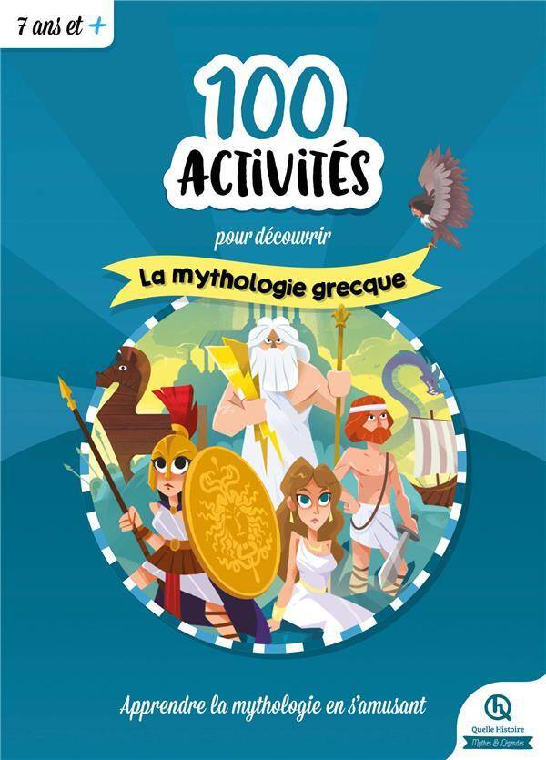 100 activités pour découvrir la mythologie grecque : 7 ans et +