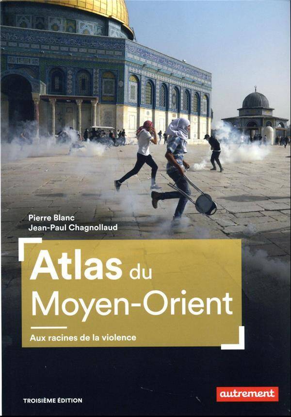 Atlas du Moyen-Orient : aux racines de la violence