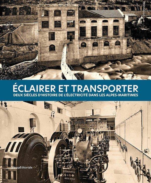 Eclairer et Transporter: Deux Siecles D Histoire de l Electricite